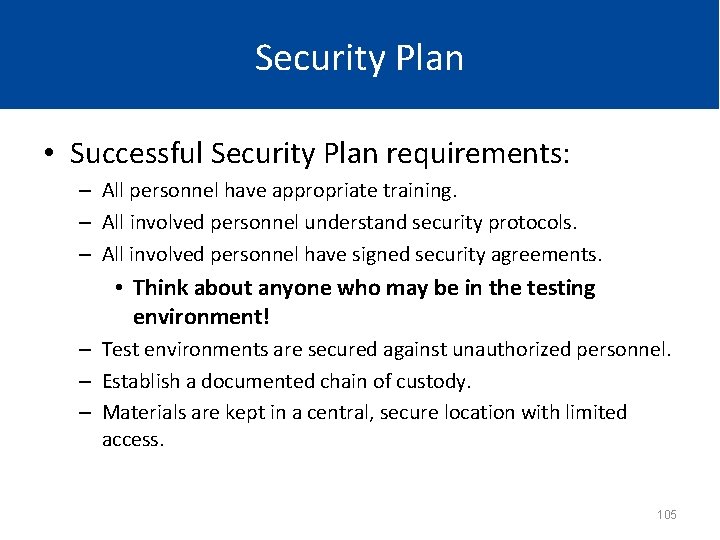 Security Plan • Successful Security Plan requirements: – All personnel have appropriate training. –