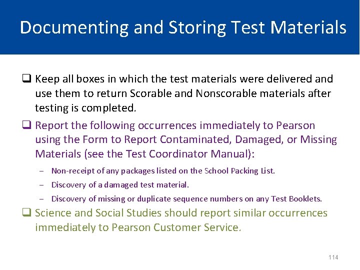 Documenting and Storing Test Materials q Keep all boxes in which the test materials