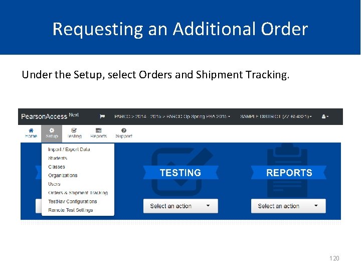 Requesting an Additional Order Under the Setup, select Orders and Shipment Tracking. 120 