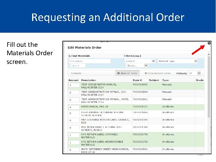 Requesting an Additional Order Fill out the Materials Order screen. 123 