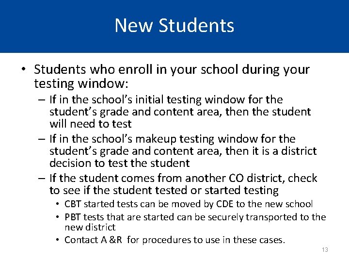 New Students • Students who enroll in your school during your testing window: –