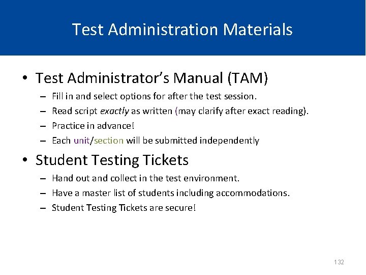 Test Administration Materials • Test Administrator’s Manual (TAM) – – Fill in and select