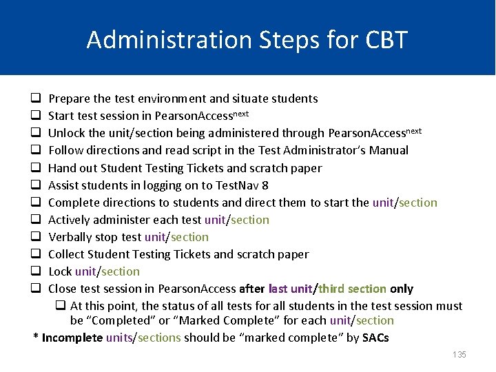Administration Steps for CBT Prepare the test environment and situate students Start test session