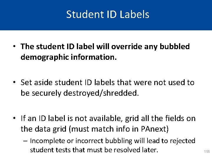 Student ID Labels • The student ID label will override any bubbled demographic information.