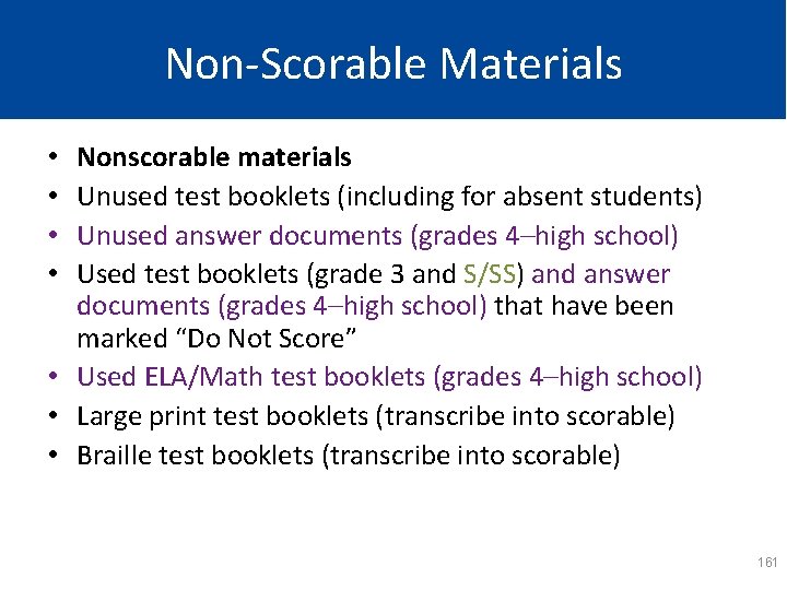 Non-Scorable Materials Nonscorable materials Unused test booklets (including for absent students) Unused answer documents