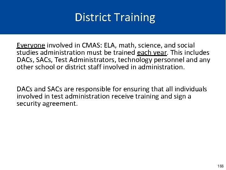 District Training Everyone involved in CMAS: ELA, math, science, and social studies administration must
