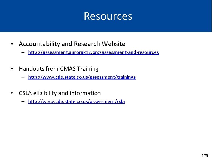 Resources • Accountability and Research Website – http: //assessment. aurorak 12. org/assessment-and-resources • Handouts