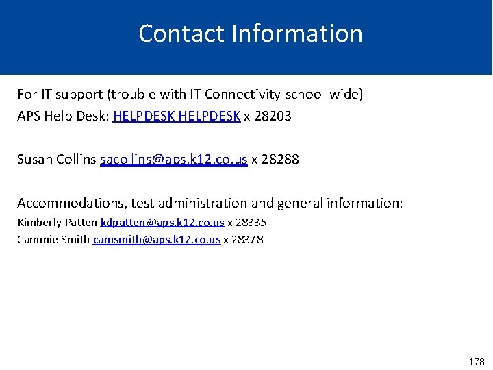 Contact Information For IT support (trouble with IT Connectivity-school-wide) APS Help Desk: HELPDESK x