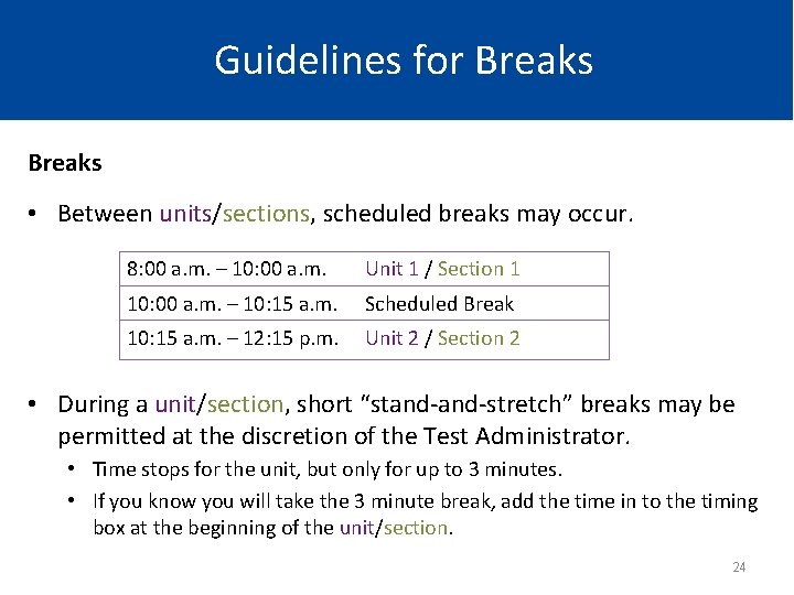 Guidelines for Breaks • Between units/sections, scheduled breaks may occur. 8: 00 a. m.