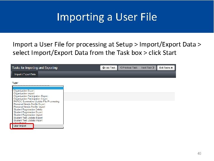 Importing a User File Import a User File for processing at Setup > Import/Export