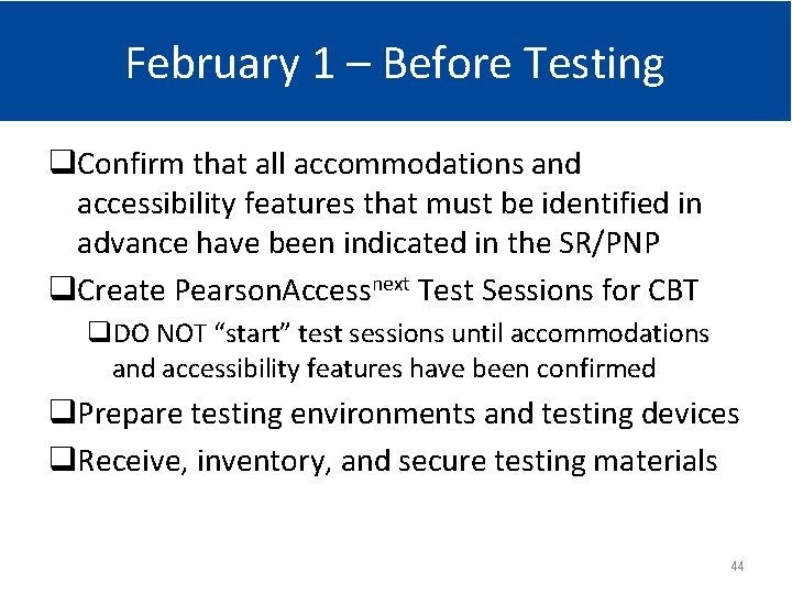 February 1 – Before Testing q. Confirm that all accommodations and accessibility features that