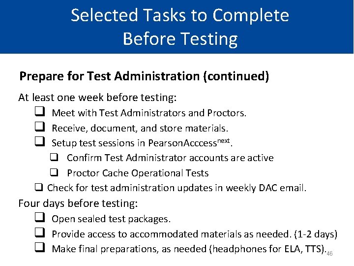 Selected Tasks to Complete Before Testing Prepare for Test Administration (continued) At least one