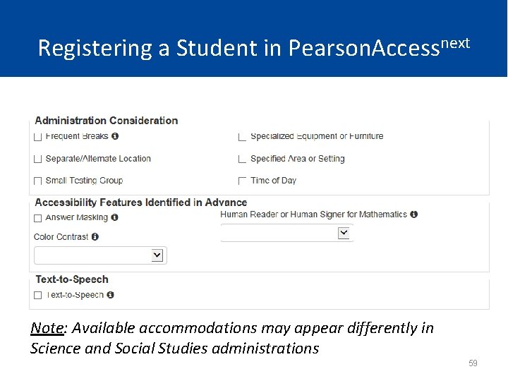 Registering a Student in Pearson. Accessnext Note: Available accommodations may appear differently in Science