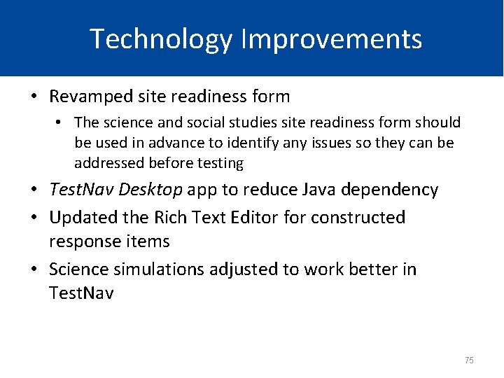 Technology Improvements • Revamped site readiness form • The science and social studies site