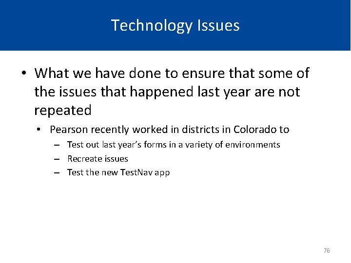 Technology Issues • What we have done to ensure that some of the issues