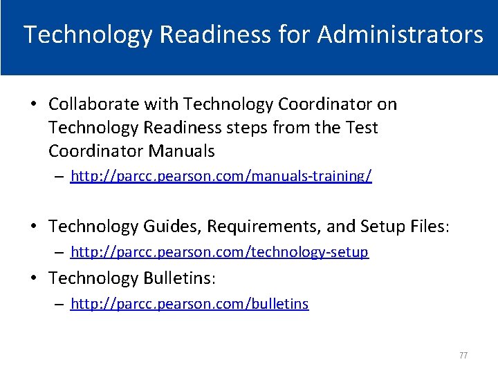 Technology Readiness for Administrators • Collaborate with Technology Coordinator on Technology Readiness steps from