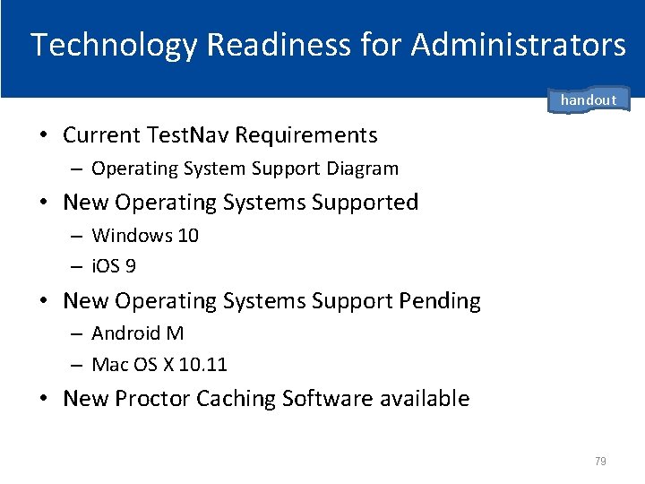 Technology Readiness for Administrators handout • Current Test. Nav Requirements – Operating System Support