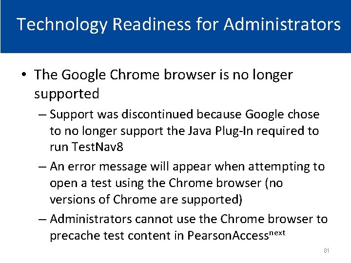 Technology Readiness for Administrators • The Google Chrome browser is no longer supported –