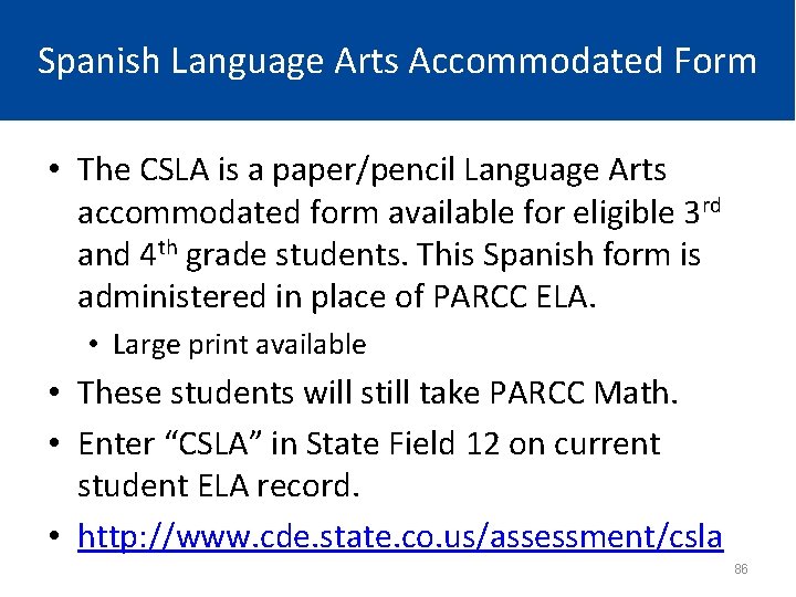 Spanish Language Arts Accommodated Form • The CSLA is a paper/pencil Language Arts accommodated