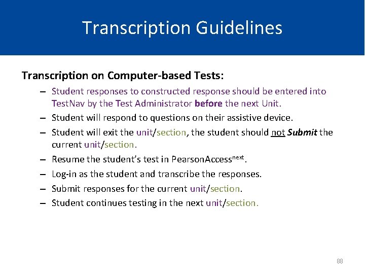 Transcription Guidelines Transcription on Computer-based Tests: – Student responses to constructed response should be