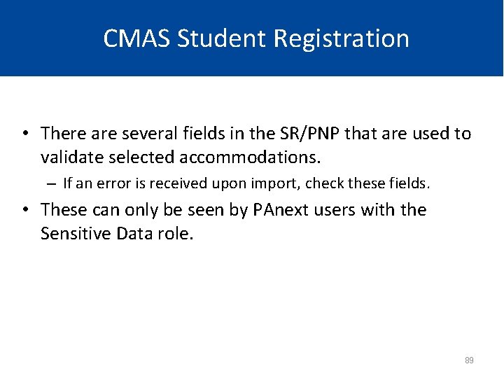 CMAS Student Registration • There are several fields in the SR/PNP that are used