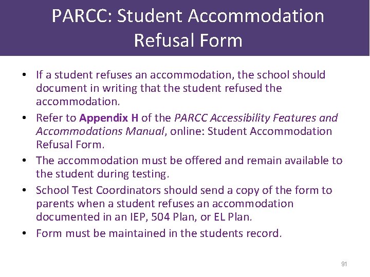 PARCC: Student Accommodation Refusal Form • If a student refuses an accommodation, the school
