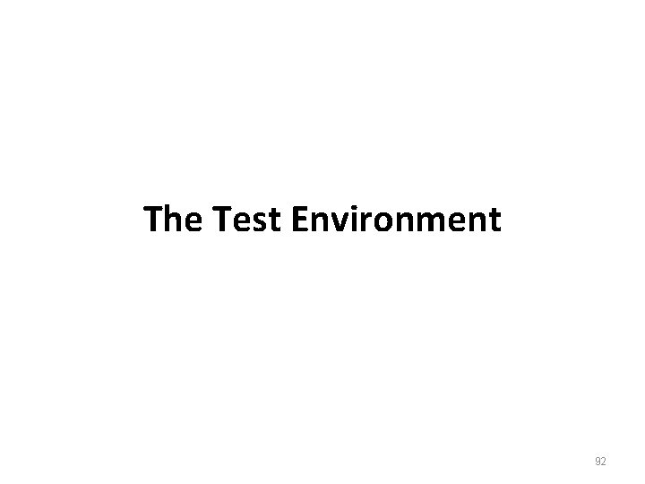 The Test Environment 92 