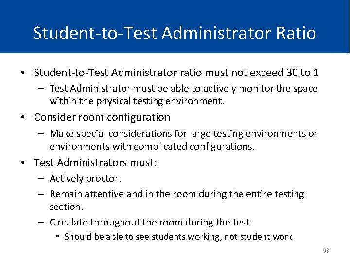 Student-to-Test Administrator Ratio • Student-to-Test Administrator ratio must not exceed 30 to 1 –