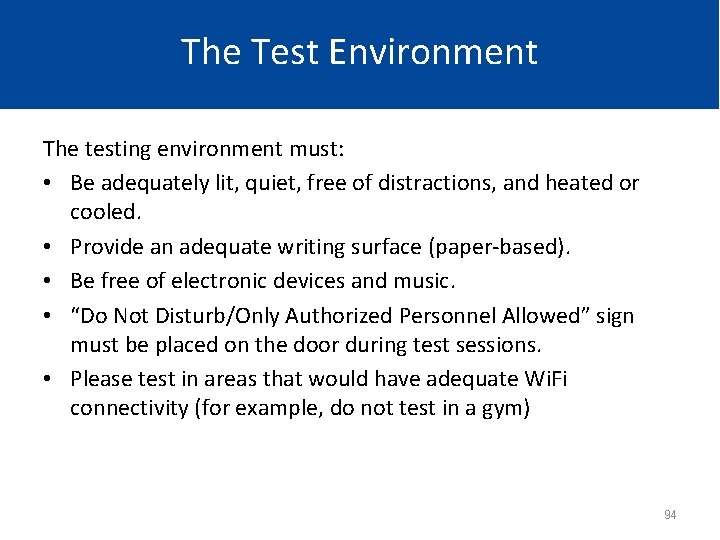The Test Environment The testing environment must: • Be adequately lit, quiet, free of
