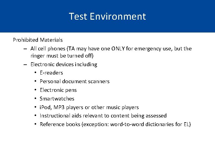 Test Environment Prohibited Materials – All cell phones (TA may have one ONLY for