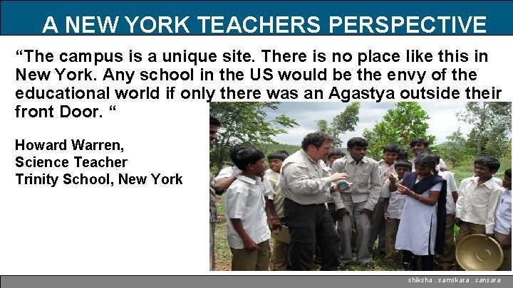 A NEW YORK TEACHERS PERSPECTIVE “The campus is a unique site. There is no
