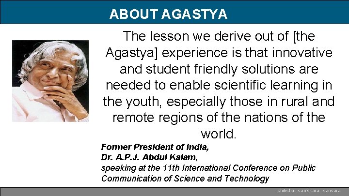 ABOUT AGASTYA The lesson we derive out of [the Agastya] experience is that innovative