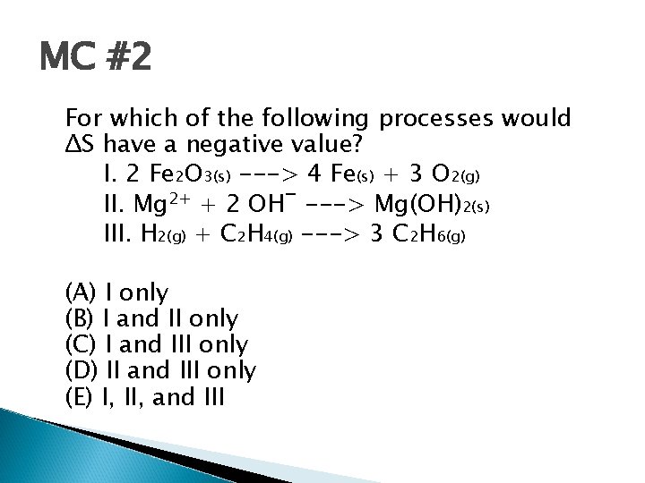 MC #2 For which of the following processes would ΔS have a negative value?