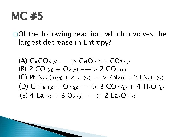 MC #5 � Of the following reaction, which involves the largest decrease in Entropy?