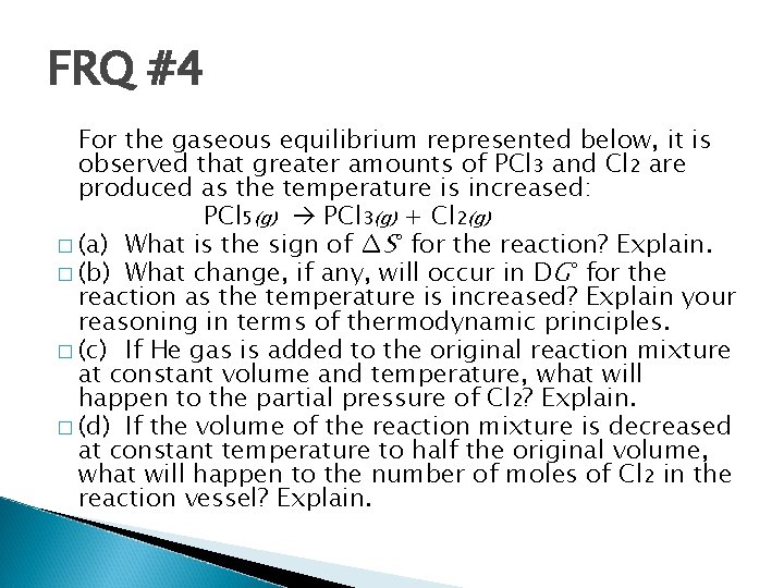 FRQ #4 For the gaseous equilibrium represented below, it is observed that greater amounts