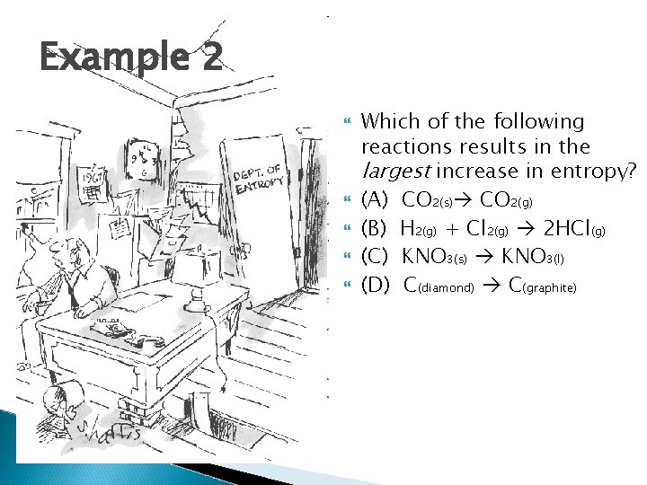 Example 2 Which of the following reactions results in the largest increase in entropy?