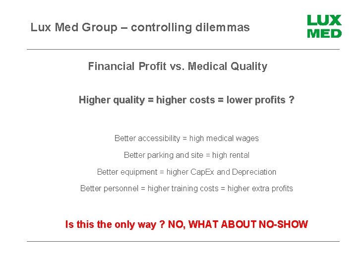 Lux Med Group – controlling dilemmas Financial Profit vs. Medical Quality Higher quality =