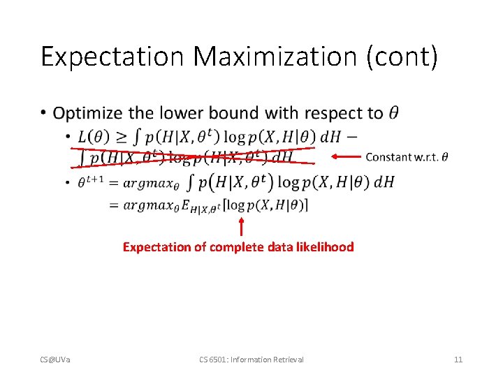 Expectation Maximization (cont) • Expectation of complete data likelihood CS@UVa CS 6501: Information Retrieval