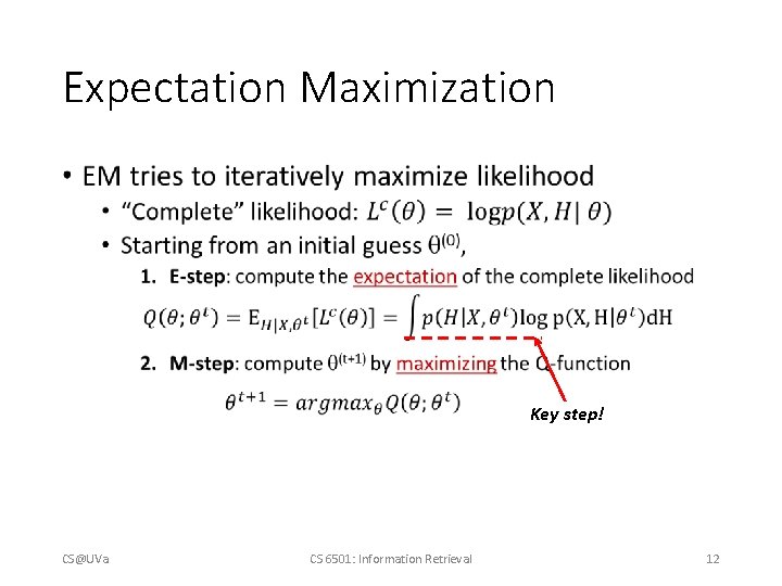 Expectation Maximization • Key step! CS@UVa CS 6501: Information Retrieval 12 