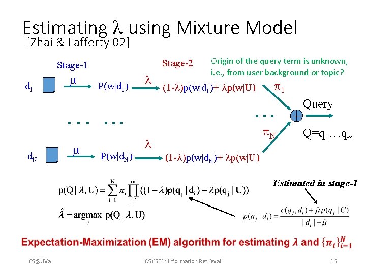 Estimating using Mixture Model [Zhai & Lafferty 02] Stage-2 Stage-1 d 1 P(w|d 1)