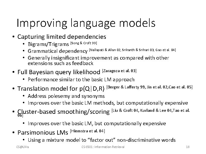 Improving language models • Capturing limited dependencies • Bigrams/Trigrams [Song & Croft 99] •