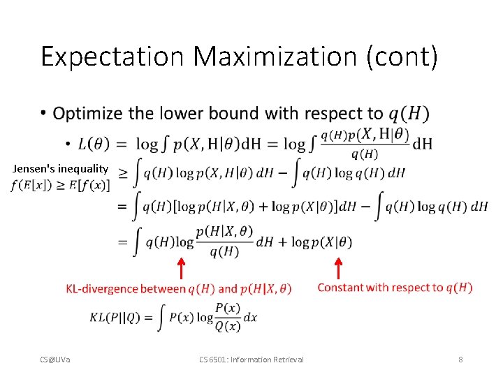 Expectation Maximization (cont) • Jensen's inequality CS@UVa CS 6501: Information Retrieval 8 