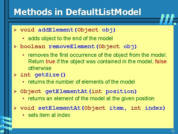 Methods in Default. List. Model Ø void add. Element(Object obj) • adds object to