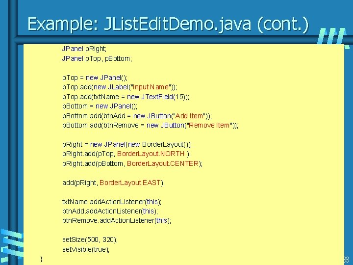 Example: JList. Edit. Demo. java (cont. ) JPanel p. Right; JPanel p. Top, p.