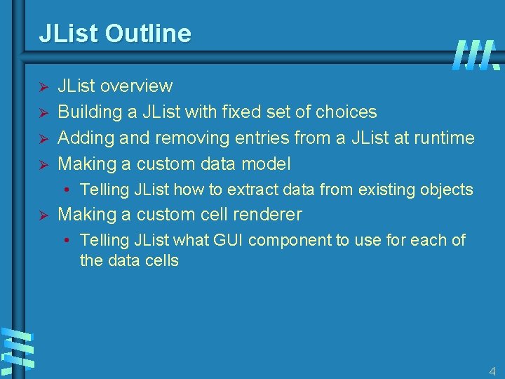 JList Outline Ø Ø JList overview Building a JList with fixed set of choices