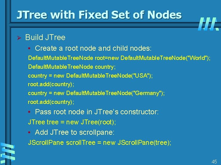 JTree with Fixed Set of Nodes Ø Build JTree • Create a root node