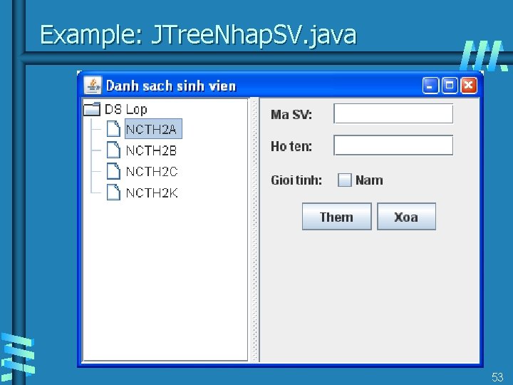 Example: JTree. Nhap. SV. java 53 