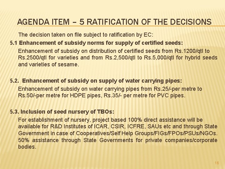AGENDA ITEM – 5 RATIFICATION OF THE DECISIONS The decision taken on file subject