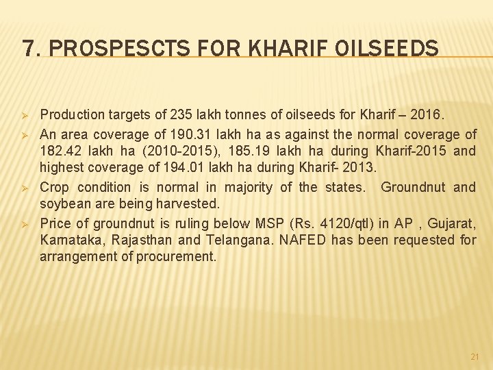 7. PROSPESCTS FOR KHARIF OILSEEDS Ø Ø Production targets of 235 lakh tonnes of