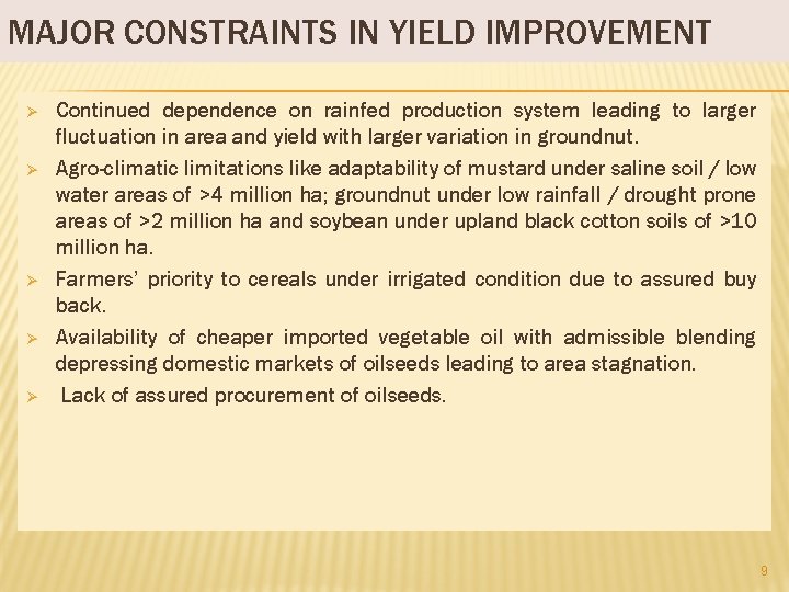 MAJOR CONSTRAINTS IN YIELD IMPROVEMENT Ø Ø Ø Continued dependence on rainfed production system